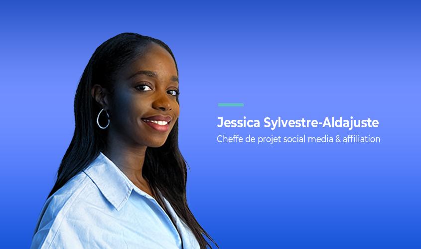Jessica Sylvestre-Aldajuste Cheffe de projet social media & affiliation